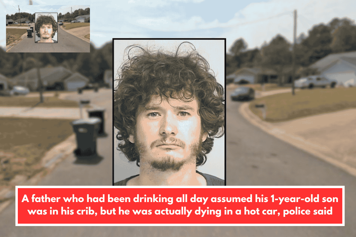 A father who had been drinking all day assumed his 1-year-old son was in his crib, but he was actually dying in a hot car, police said