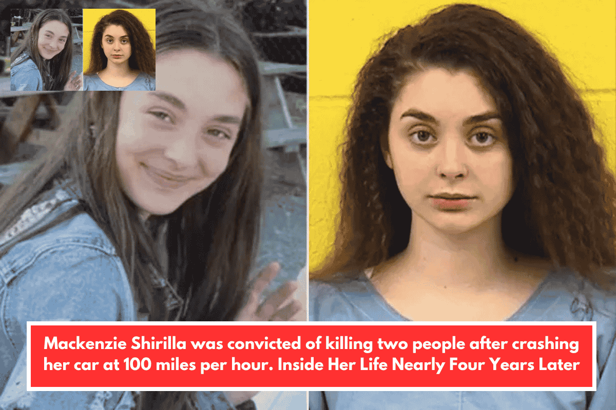 Mackenzie Shirilla was convicted of killing two people after crashing her car at 100 miles per hour. Inside Her Life Nearly Four Years Later
