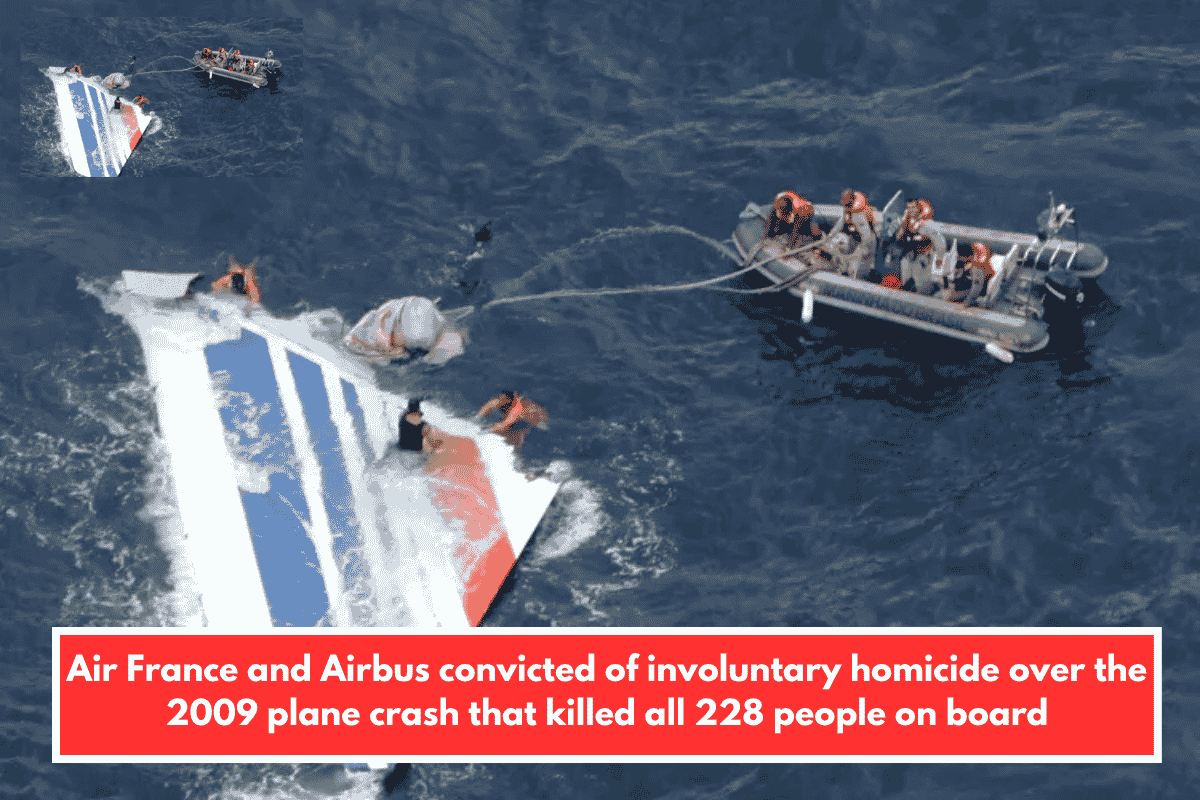 Air France and Airbus convicted of involuntary homicide over the 2009 plane crash that killed all 228 people on board
