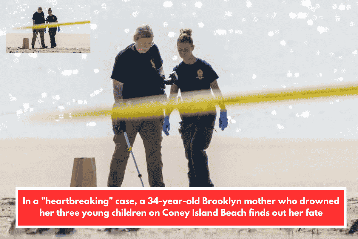 In a "heartbreaking" case, a 34-year-old Brooklyn mother who drowned her three young children on Coney Island Beach finds out her fate