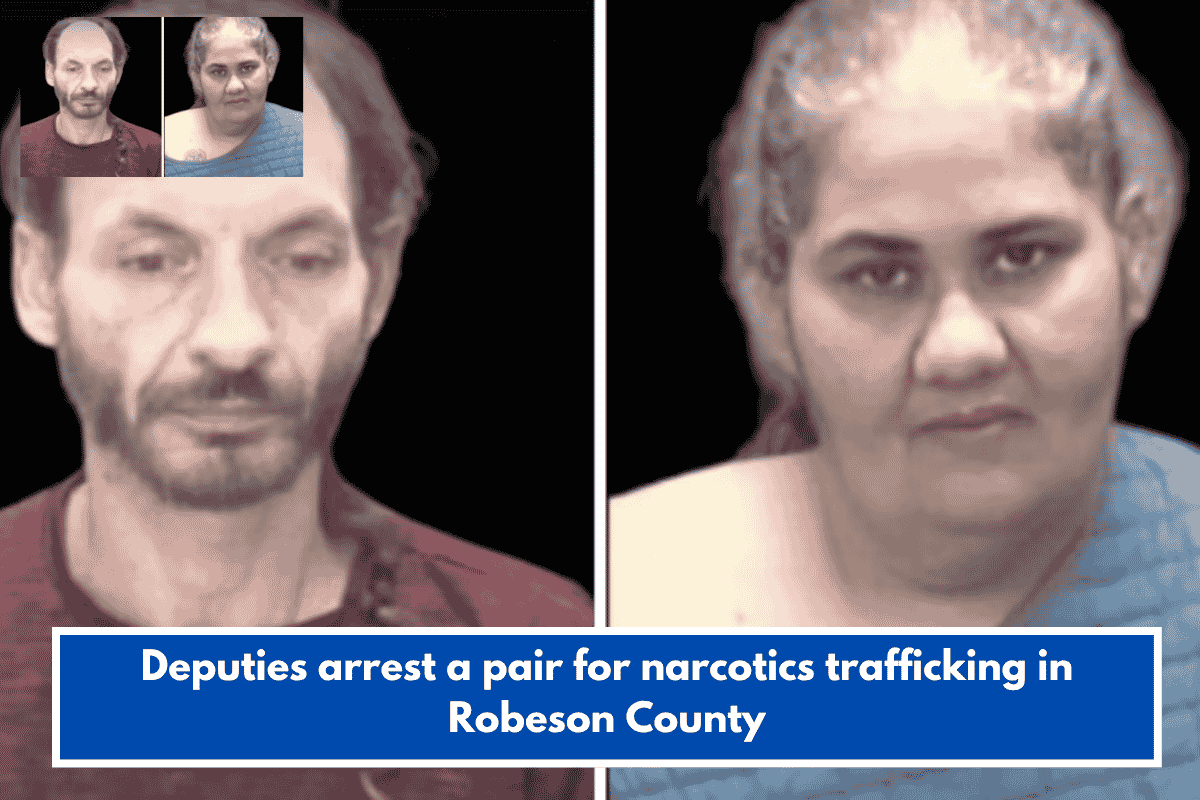 Deputies arrest a pair for narcotics trafficking in Robeson County