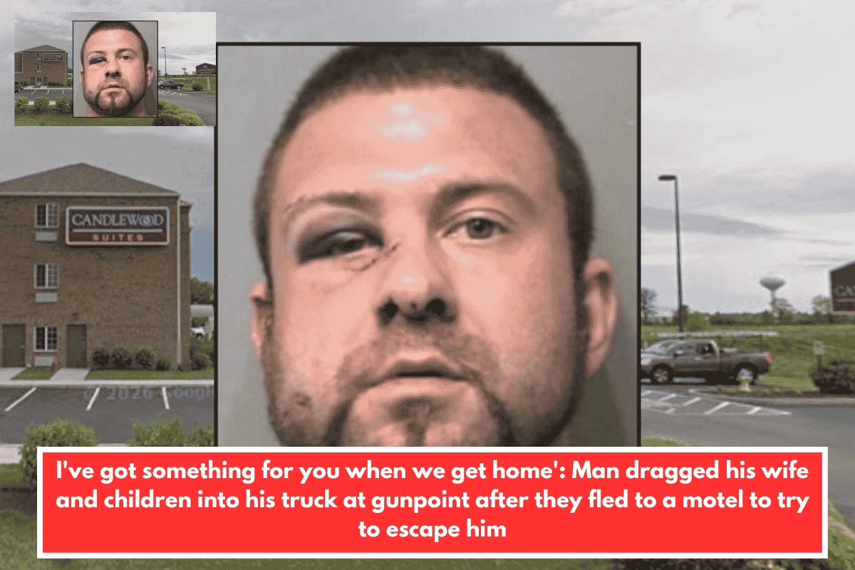 I've got something for you when we get home': Man dragged his wife and children into his truck at gunpoint after they fled to a motel to try to escape him