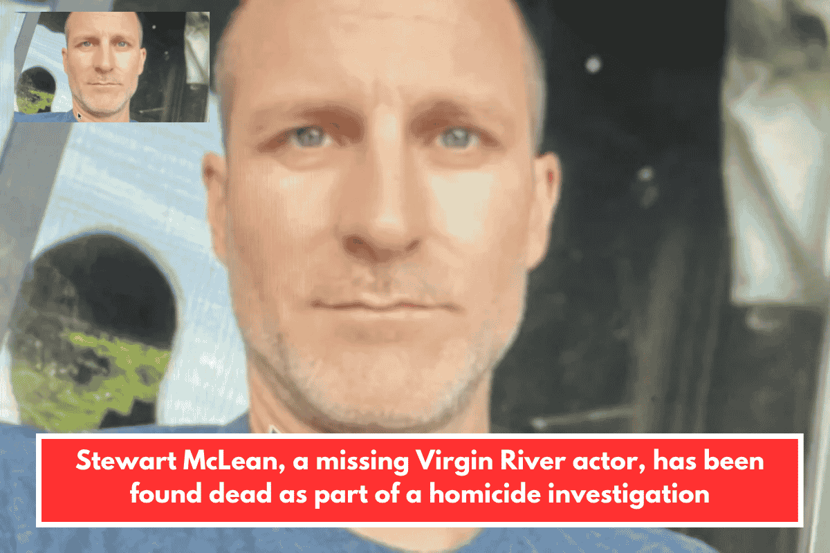 Stewart McLean, a missing Virgin River actor, has been found dead as part of a homicide investigation