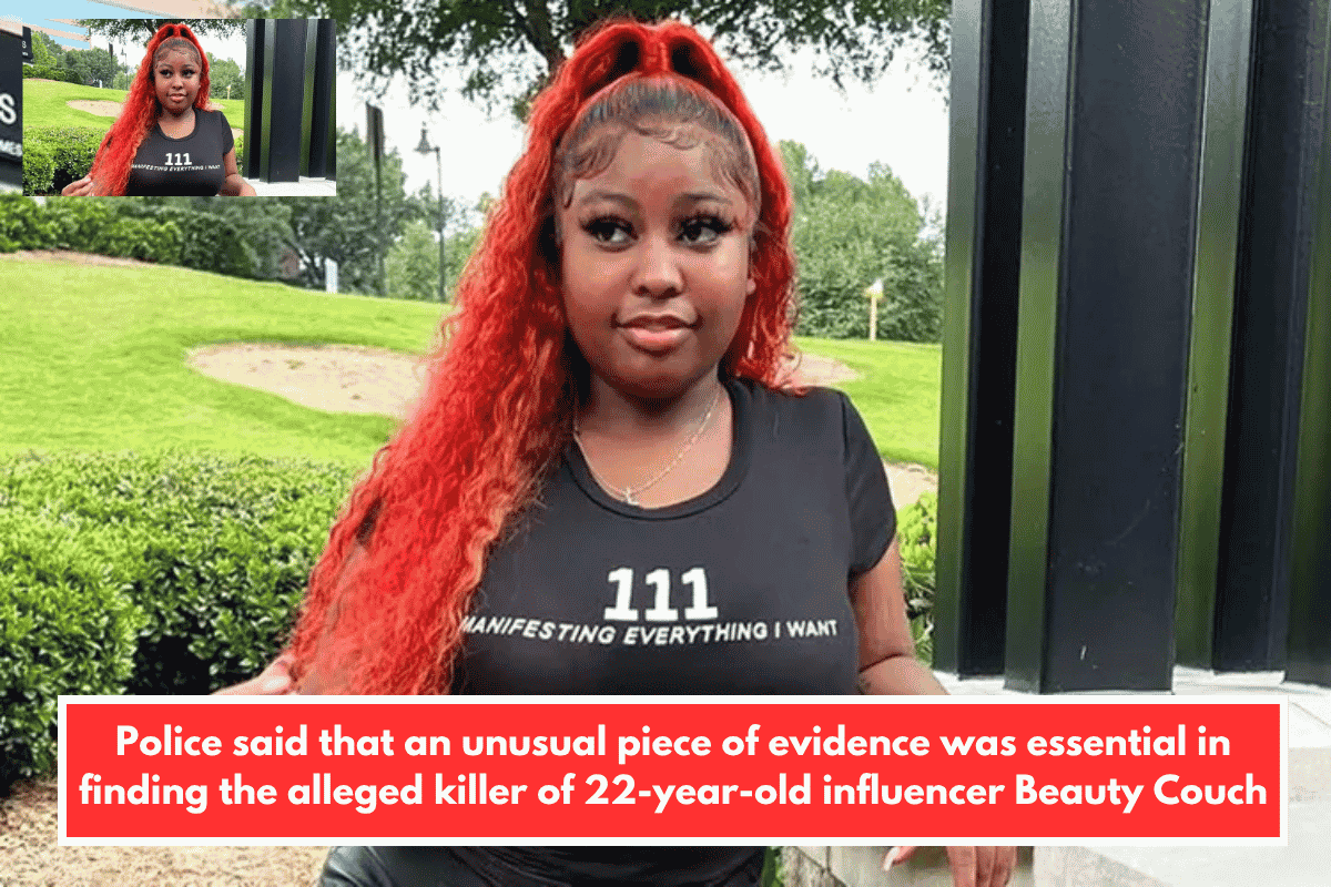 Police said that an unusual piece of evidence was essential in finding the alleged killer of 22-year-old influencer Beauty Couch