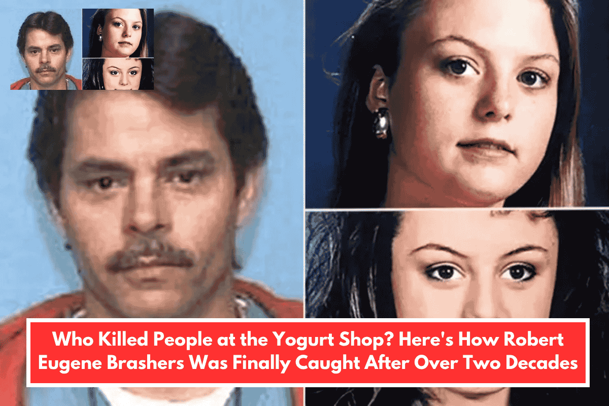 Who Killed People at the Yogurt Shop? Here's How Robert Eugene Brashers Was Finally Caught After Over Two Decades