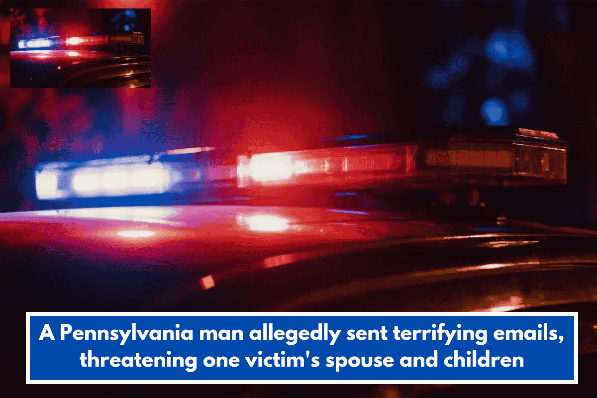 A Pennsylvania man allegedly sent terrifying emails, threatening one victim's spouse and children
