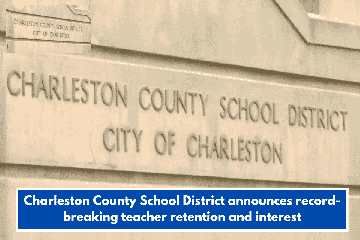 Charleston County School District announces record-breaking teacher retention and interest