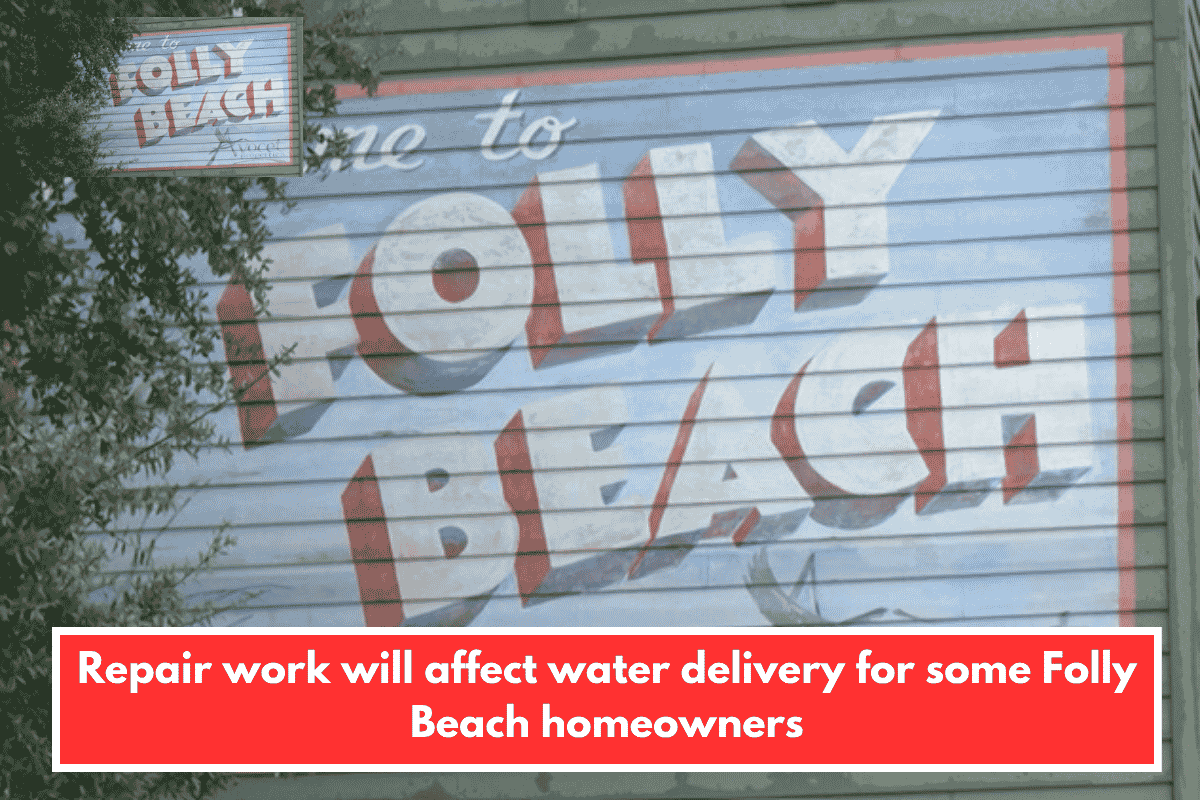 Repair work will affect water delivery for some Folly Beach homeowners