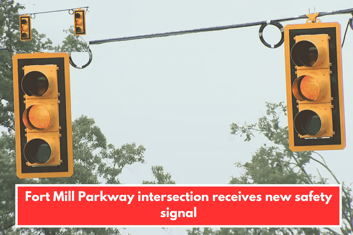 Fort Mill Parkway intersection receives new safety signal