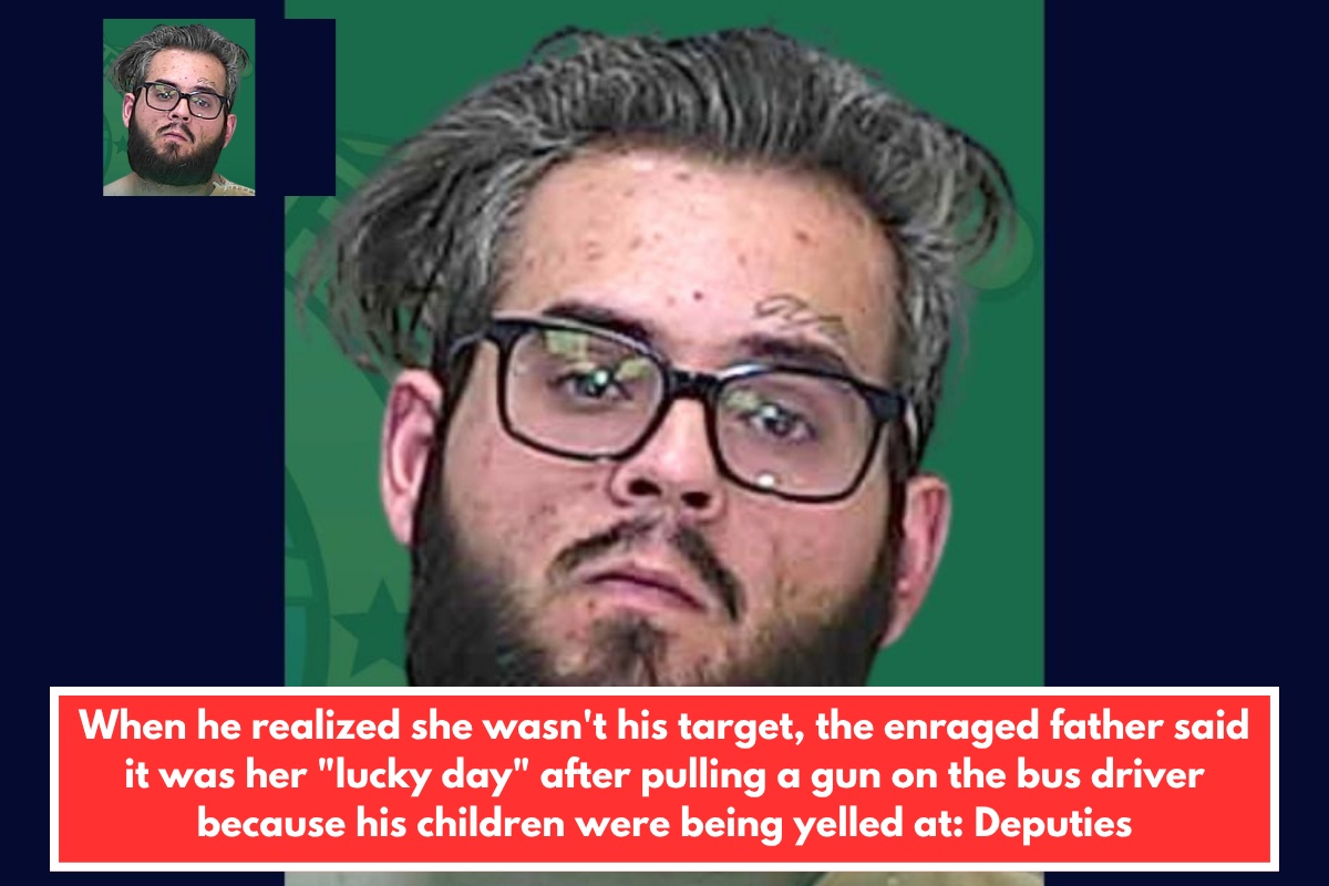 When he realized she wasn't his target, the enraged father said it was her "lucky day" after pulling a gun on the bus driver because his children were being yelled at: Deputies