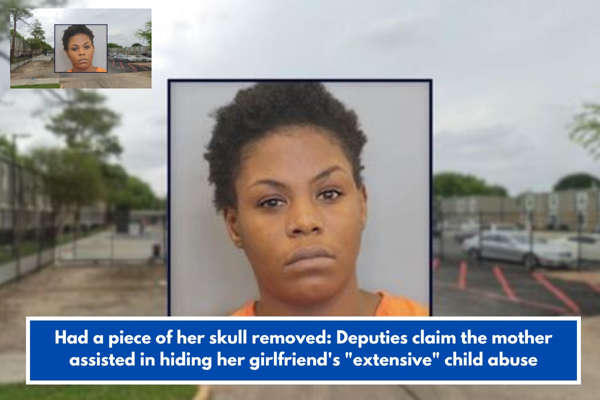 Had a piece of her skull removed: Deputies claim the mother assisted in hiding her girlfriend's "extensive" child abuse