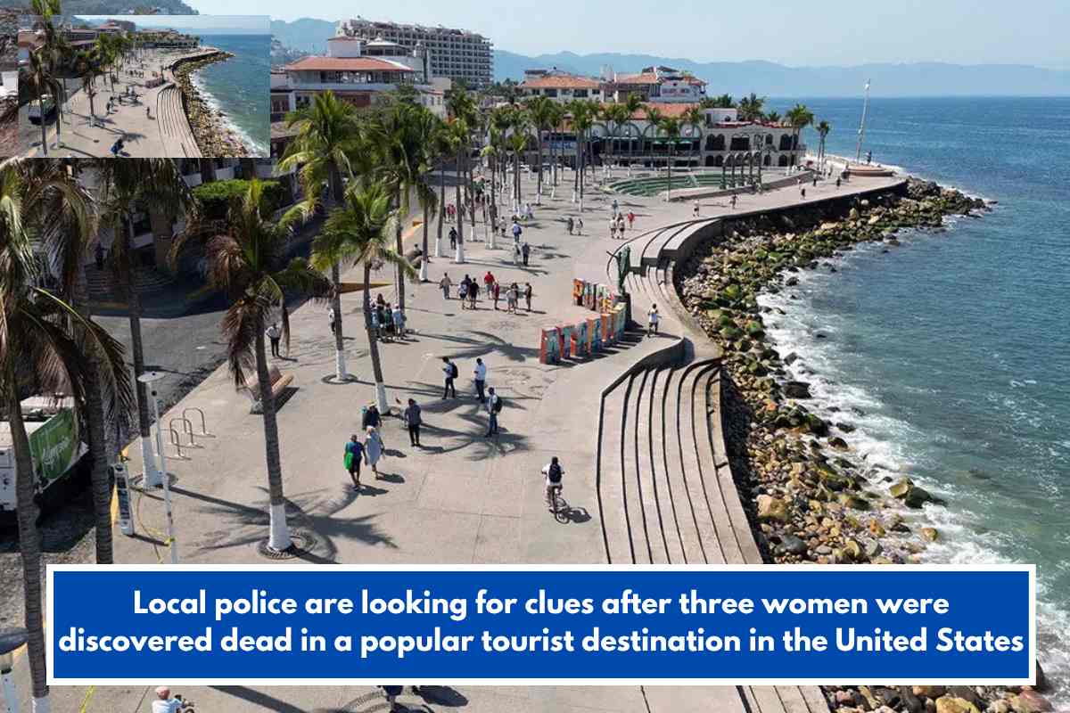 Local police are looking for clues after three women were discovered dead in a popular tourist destination in the United States