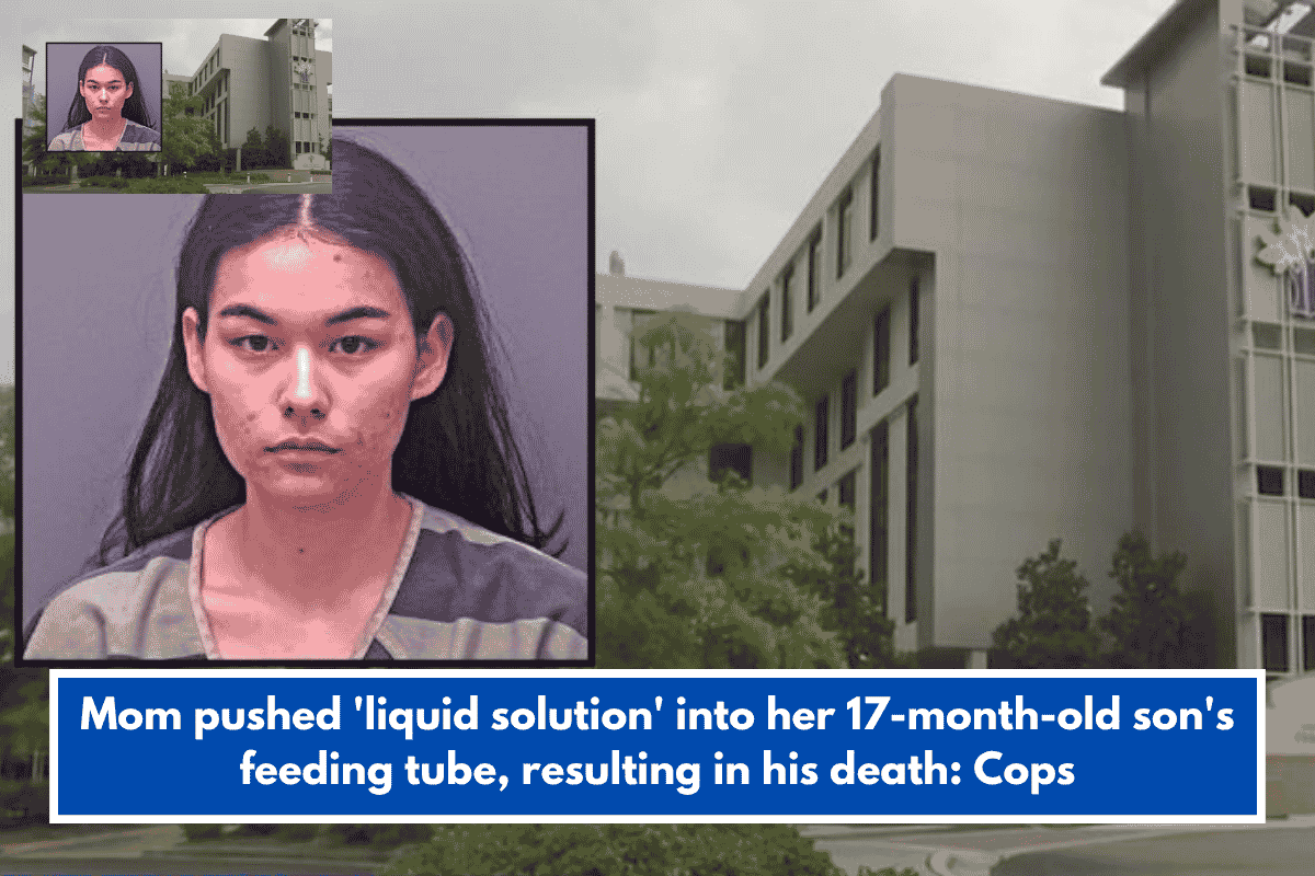 Mom pushed 'liquid solution' into her 17-month-old son's feeding tube, resulting in his death: Cops
