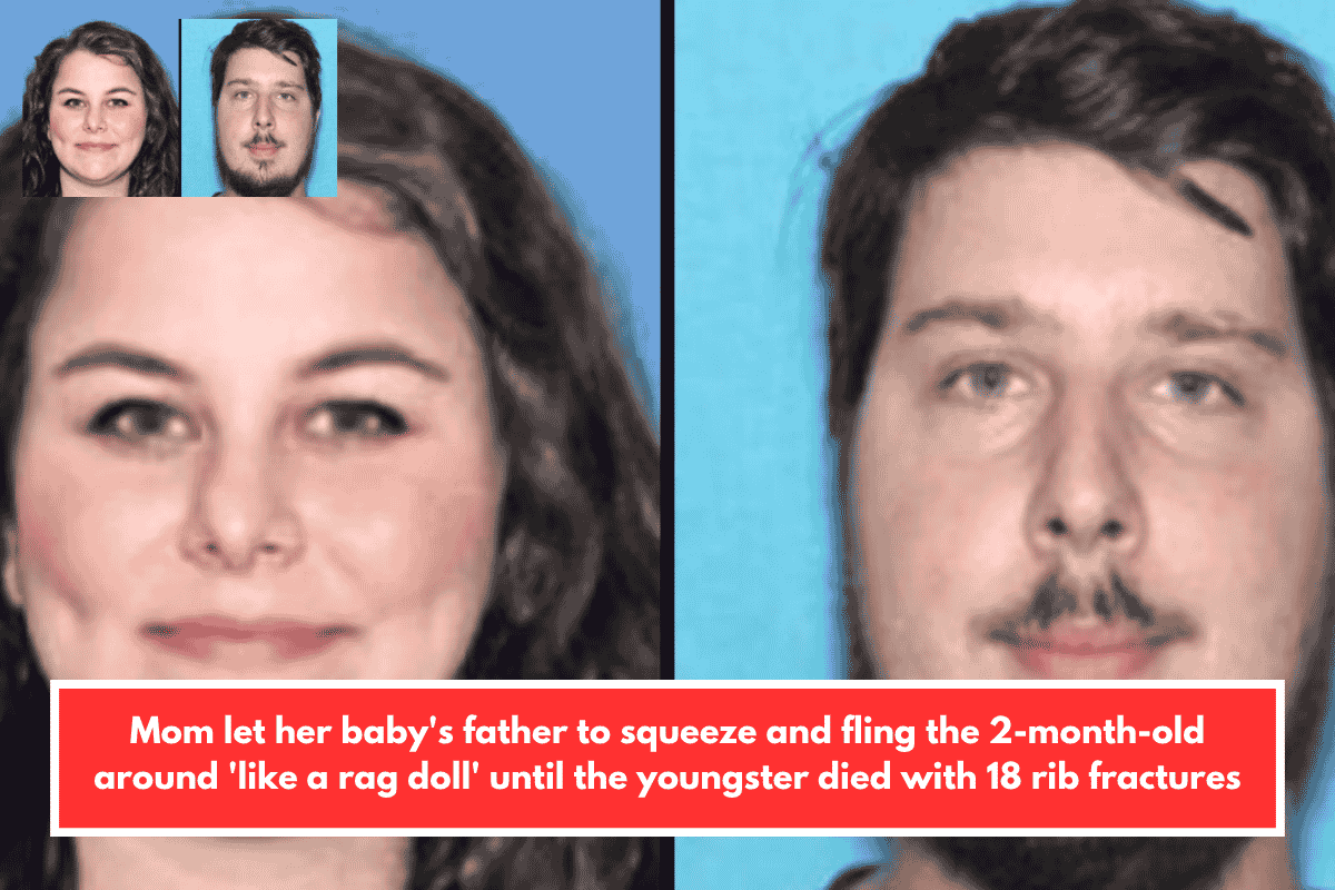 Mom let her baby's father to squeeze and fling the 2-month-old around 'like a rag doll' until the youngster died with 18 rib fractures