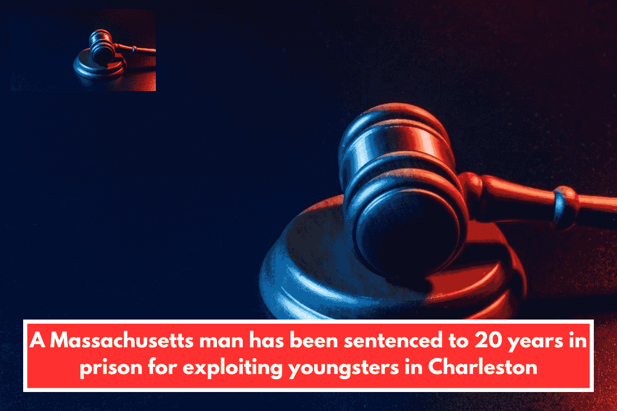 A Massachusetts man has been sentenced to 20 years in prison for exploiting youngsters in Charleston