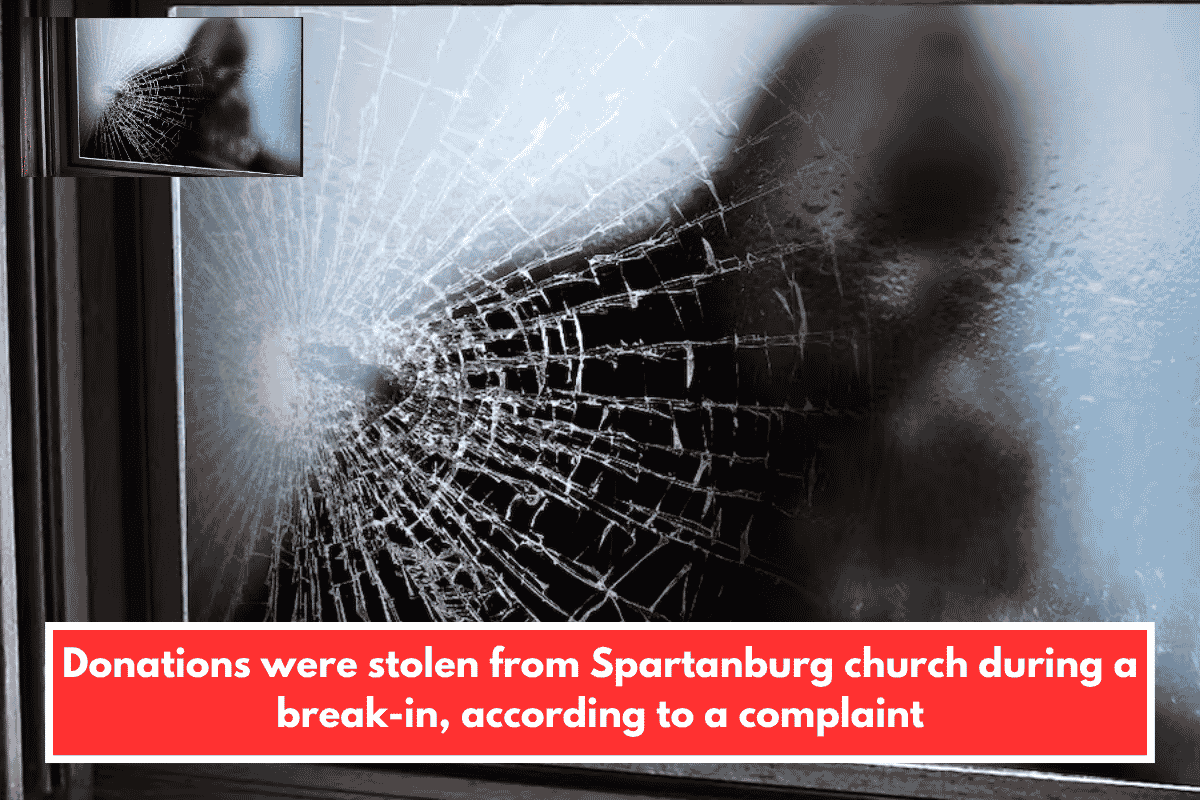 Donations were stolen from Spartanburg church during a break-in, according to a complaint