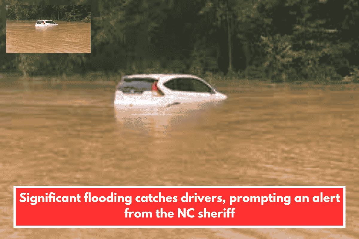 Significant flooding catches drivers, prompting an alert from the NC sheriff