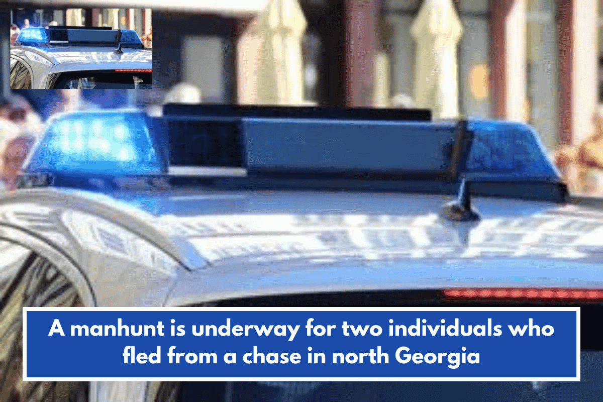 A manhunt is underway for two individuals who fled from a chase in north Georgia