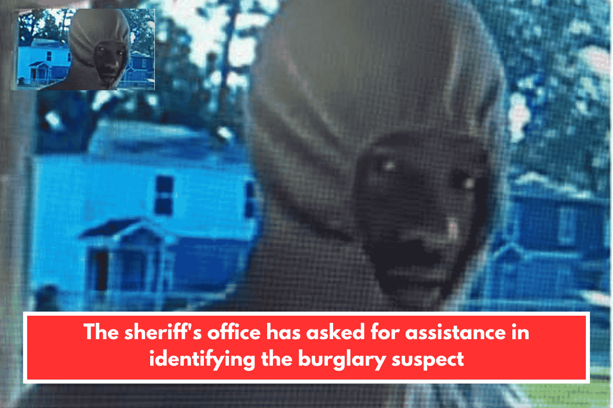 The sheriff's office has asked for assistance in identifying the burglary suspect