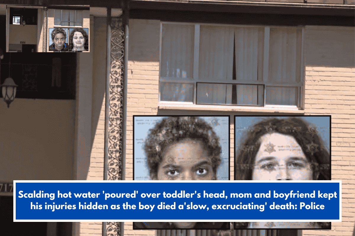 Scalding hot water 'poured' over toddler's head, mom and boyfriend kept his injuries hidden as the boy died a'slow, excruciating' death: Police