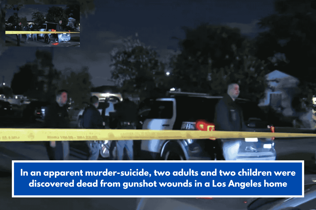 In an apparent murder-suicide, two adults and two children were discovered dead from gunshot wounds in a Los Angeles home