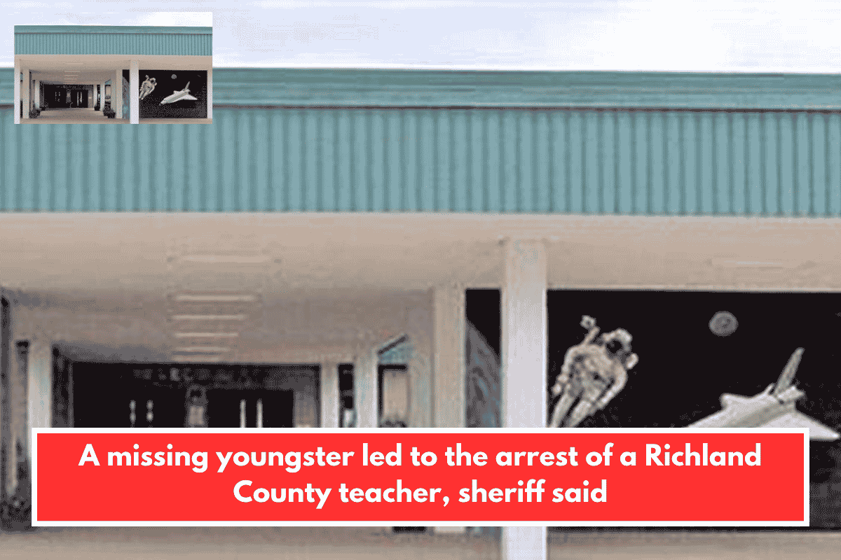 A missing youngster led to the arrest of a Richland County teacher, sheriff said