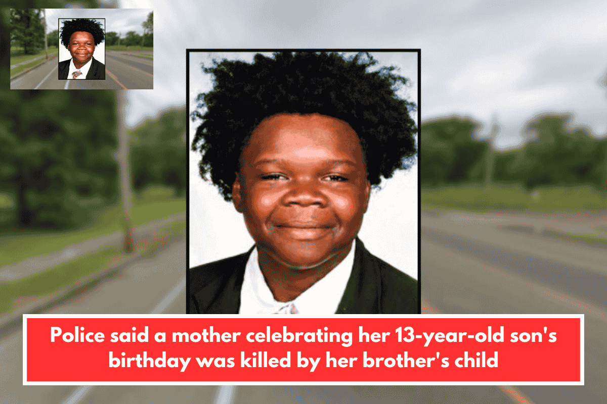 Police said a mother celebrating her 13-year-old son's birthday was killed by her brother's child