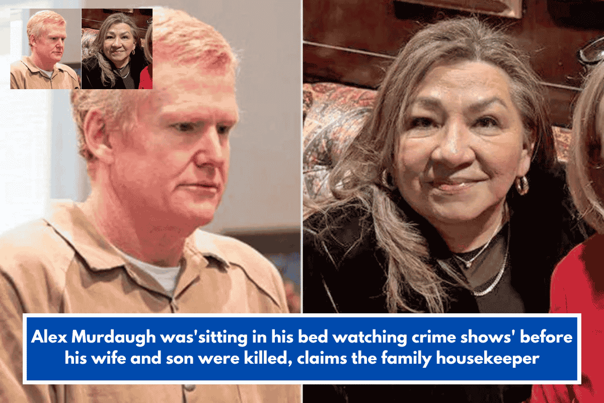 Alex Murdaugh was'sitting in his bed watching crime shows' before his wife and son were killed, claims the family housekeeper
