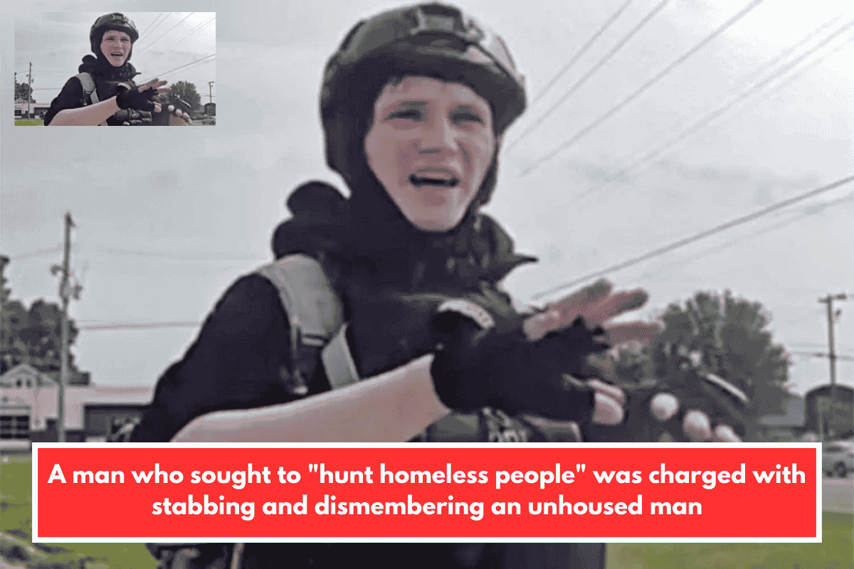 A man who sought to "hunt homeless people" was charged with stabbing and dismembering an unhoused man