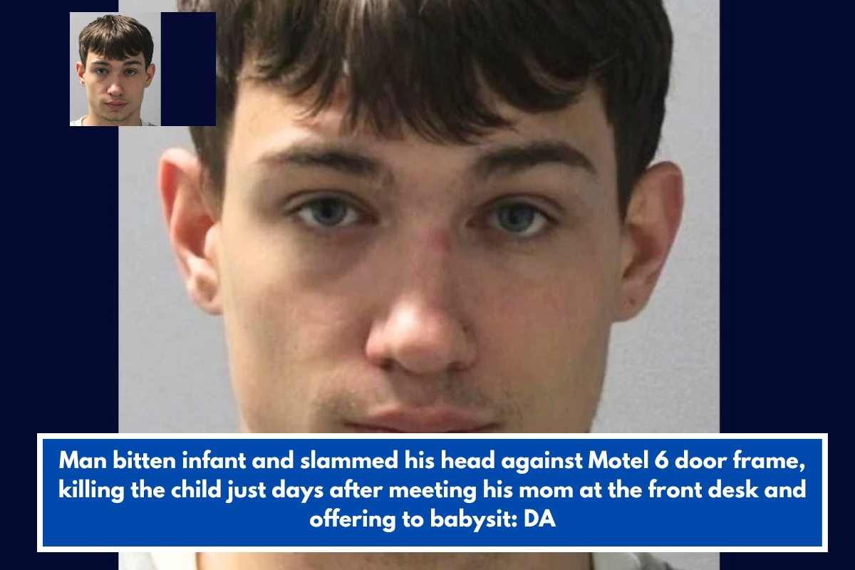 Man bitten infant and slammed his head against Motel 6 door frame, killing the child just days after meeting his mom at the front desk and offering to babysit DA