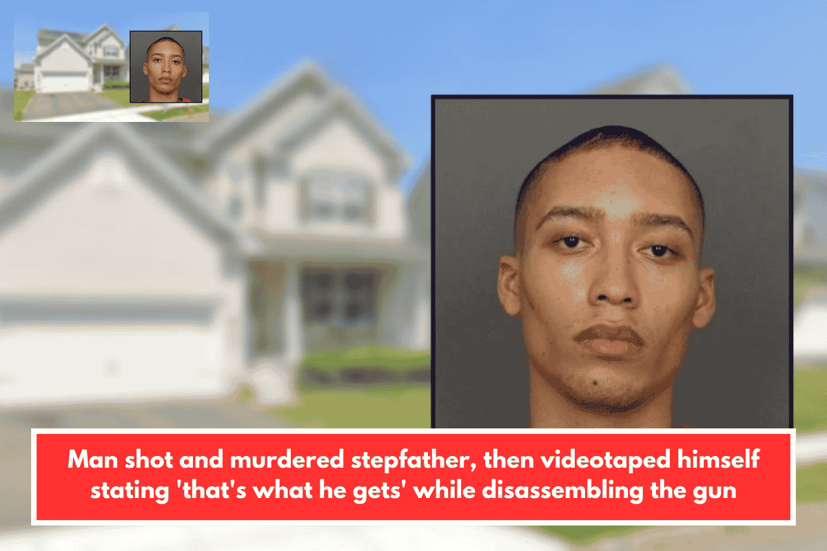 Man shot and murdered stepfather, then videotaped himself stating 'that's what he gets' while disassembling the gun