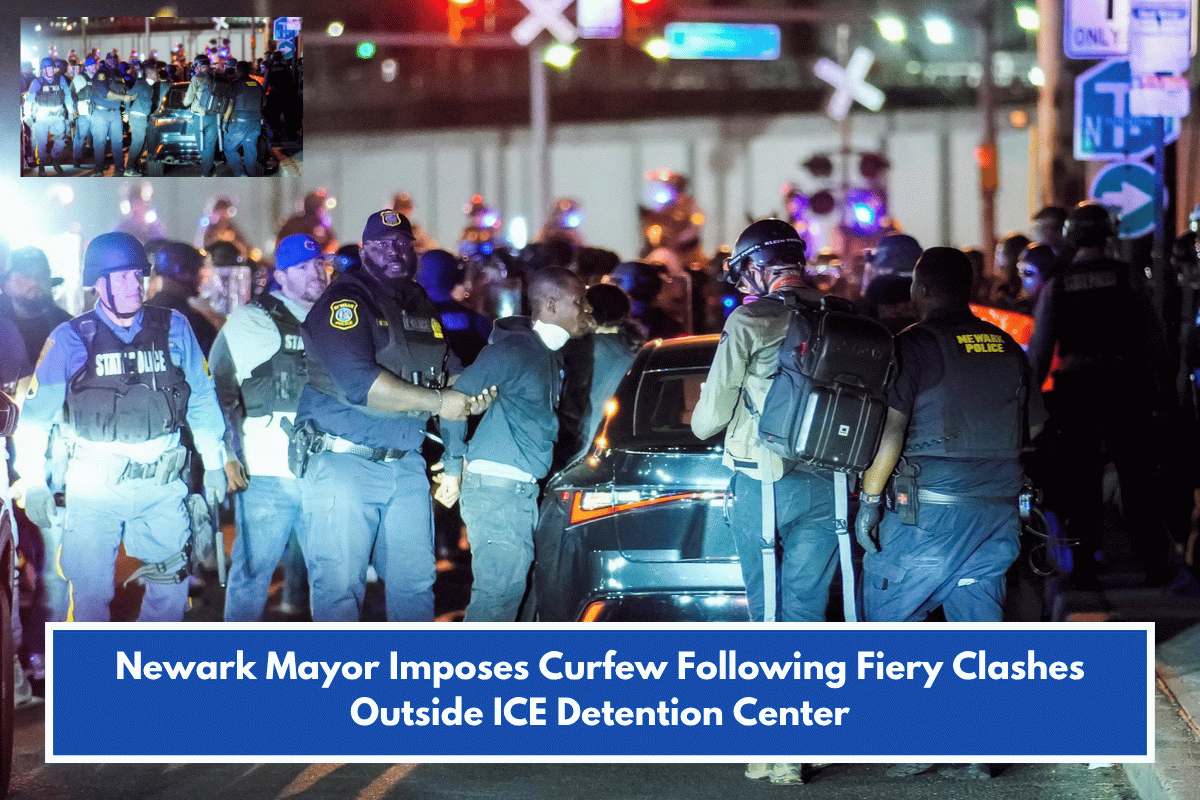 Newark Mayor Imposes Curfew Following Fiery Clashes Outside ICE Detention Center