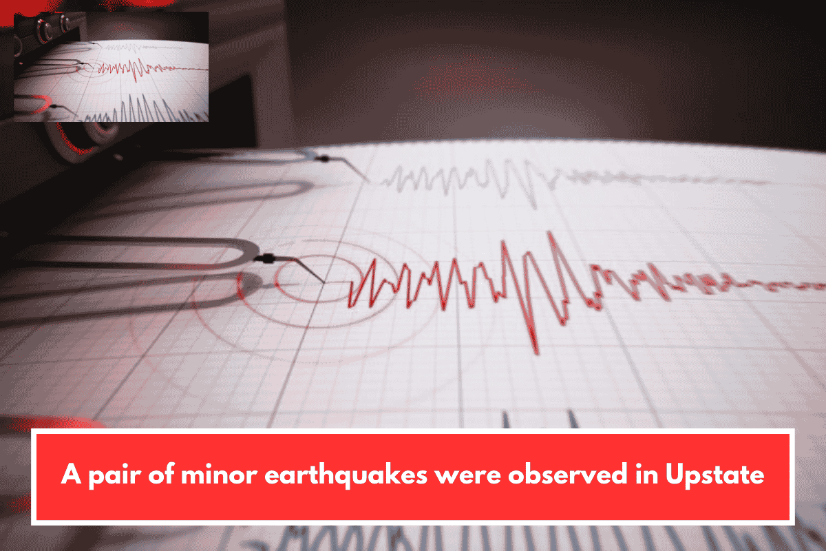A pair of minor earthquakes were observed in Upstate