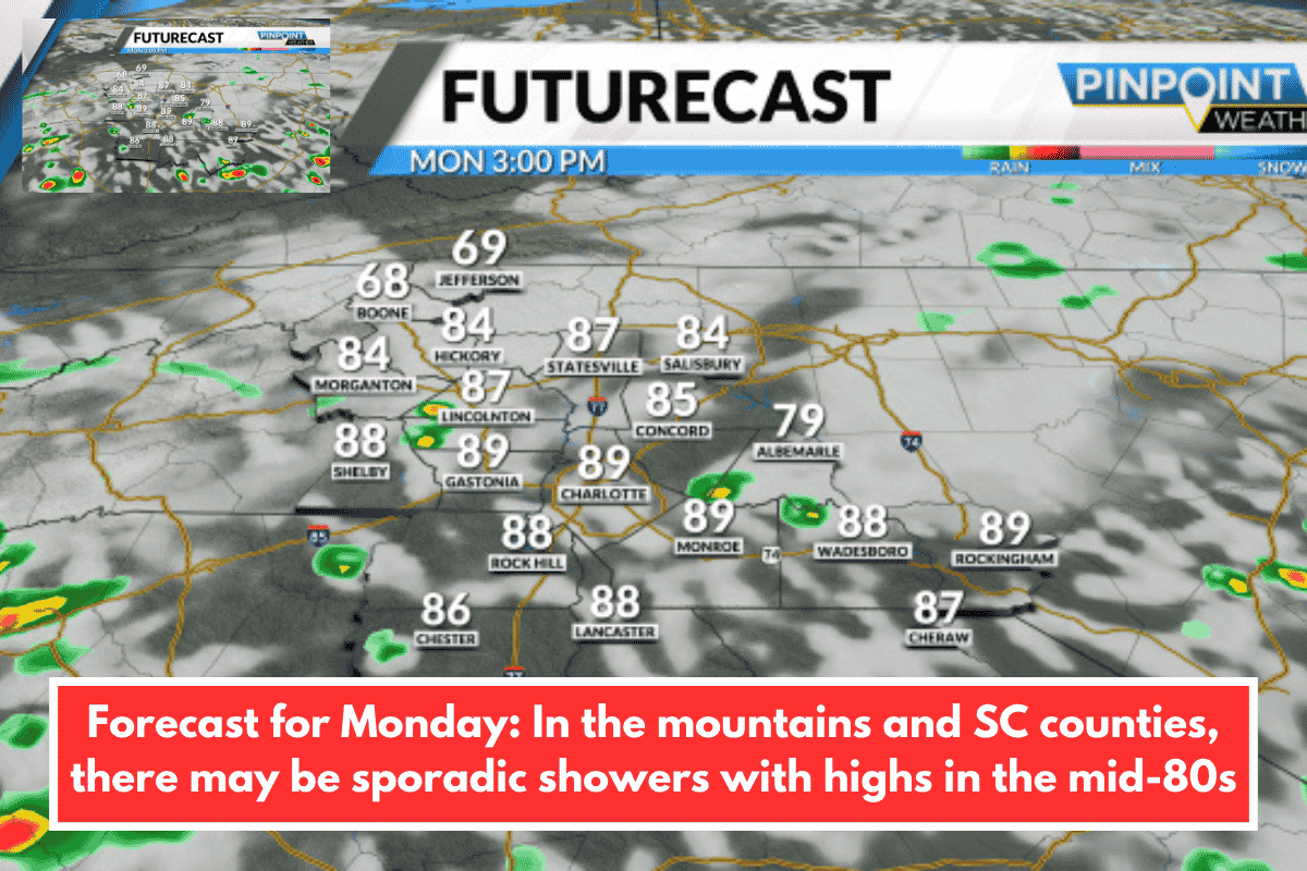 Forecast for Monday: In the mountains and SC counties, there may be sporadic showers with highs in the mid-80s