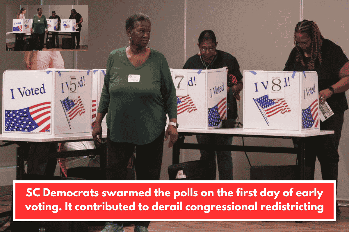SC Democrats swarmed the polls on the first day of early voting. It contributed to derail congressional redistricting