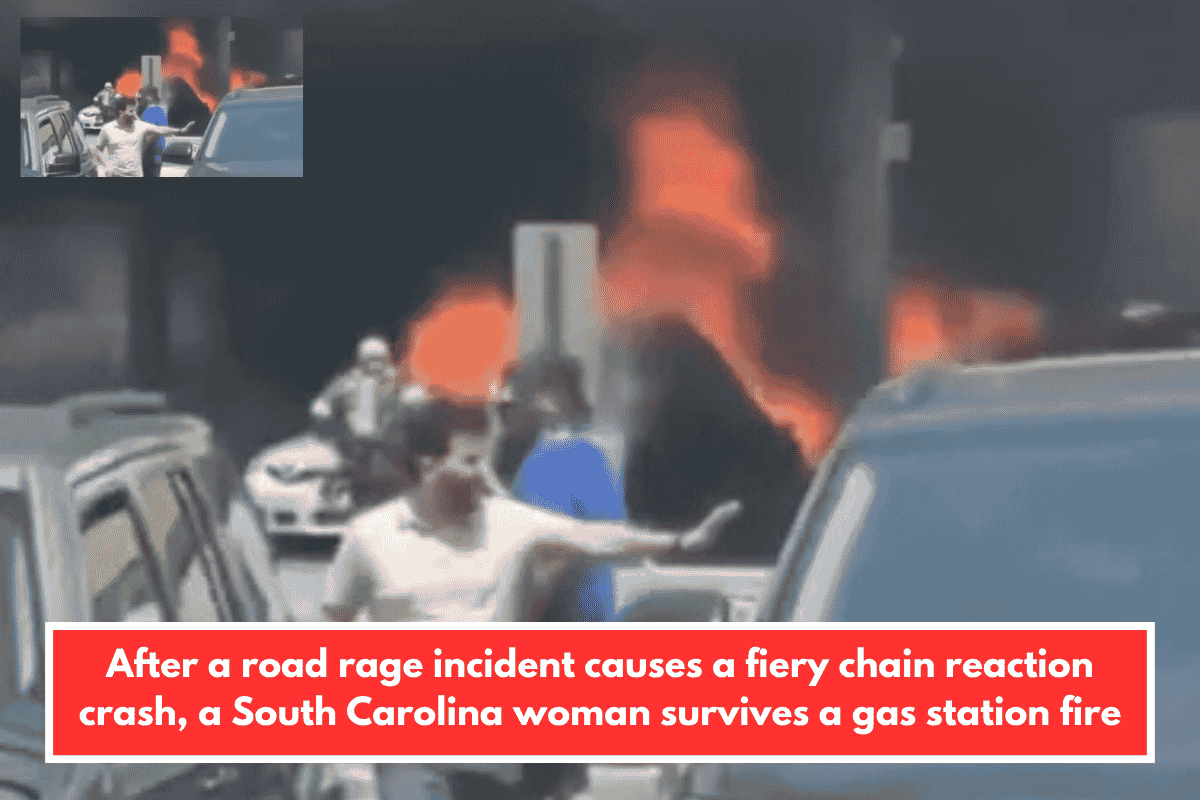 After a road rage incident causes a fiery chain reaction crash, a South Carolina woman survives a gas station fire