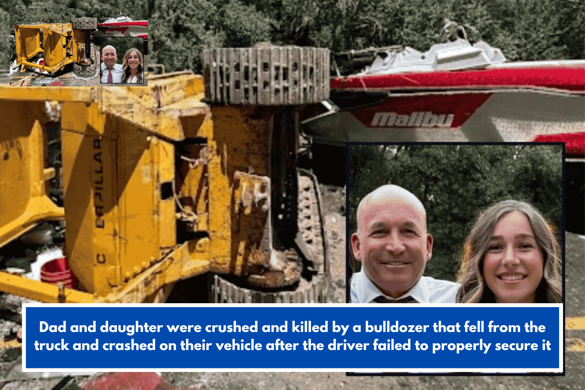 Dad and daughter were crushed and killed by a bulldozer that fell from the truck and crashed on their vehicle after the driver failed to properly secure it