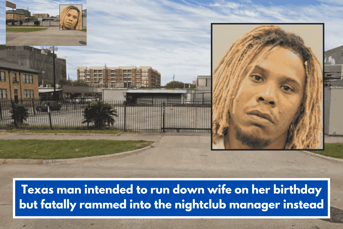 Texas man intended to run down wife on her birthday but fatally rammed into the nightclub manager instead