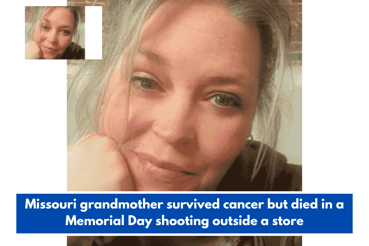 Missouri grandmother survived cancer but died in a Memorial Day shooting outside a store