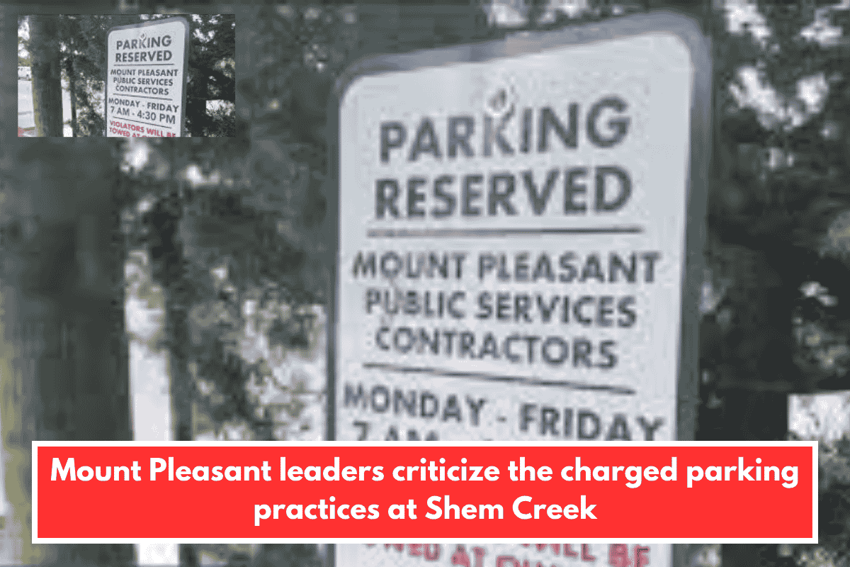 Mount Pleasant leaders criticize the charged parking practices at Shem Creek
