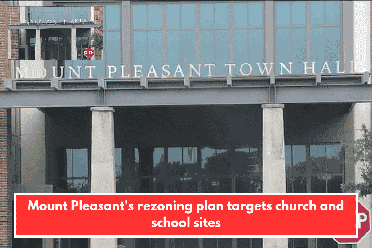 Mount Pleasant's rezoning plan targets church and school sites