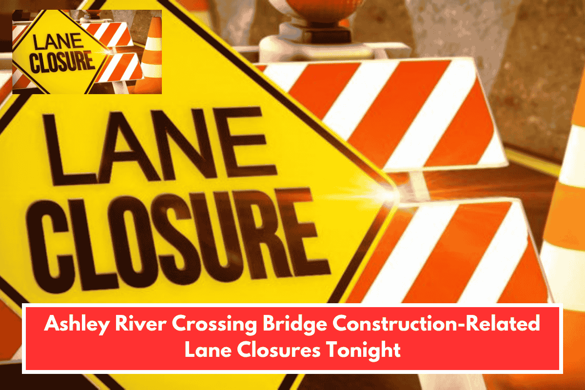 Ashley River Crossing Bridge Construction-Related Lane Closures Tonight