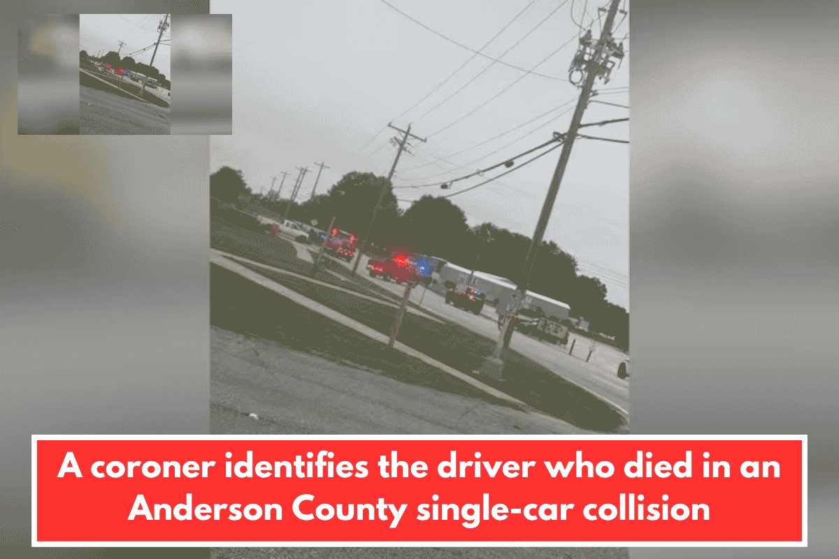 A coroner identifies the driver who died in an Anderson County single-car collision
