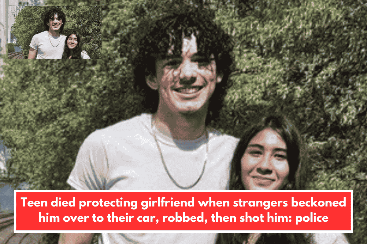 Teen died protecting girlfriend when strangers beckoned him over to their car, robbed, then shot him: police