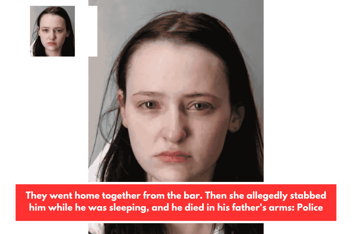 They went home together from the bar. Then she allegedly stabbed him while he was sleeping, and he died in his father's arms: Police