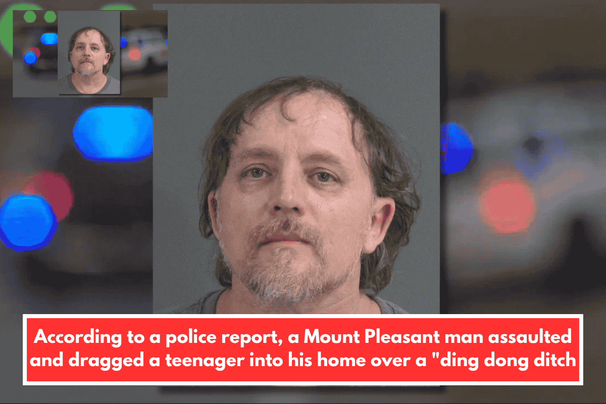 According to a police report, a Mount Pleasant man assaulted and dragged a teenager into his home over a "ding dong ditch