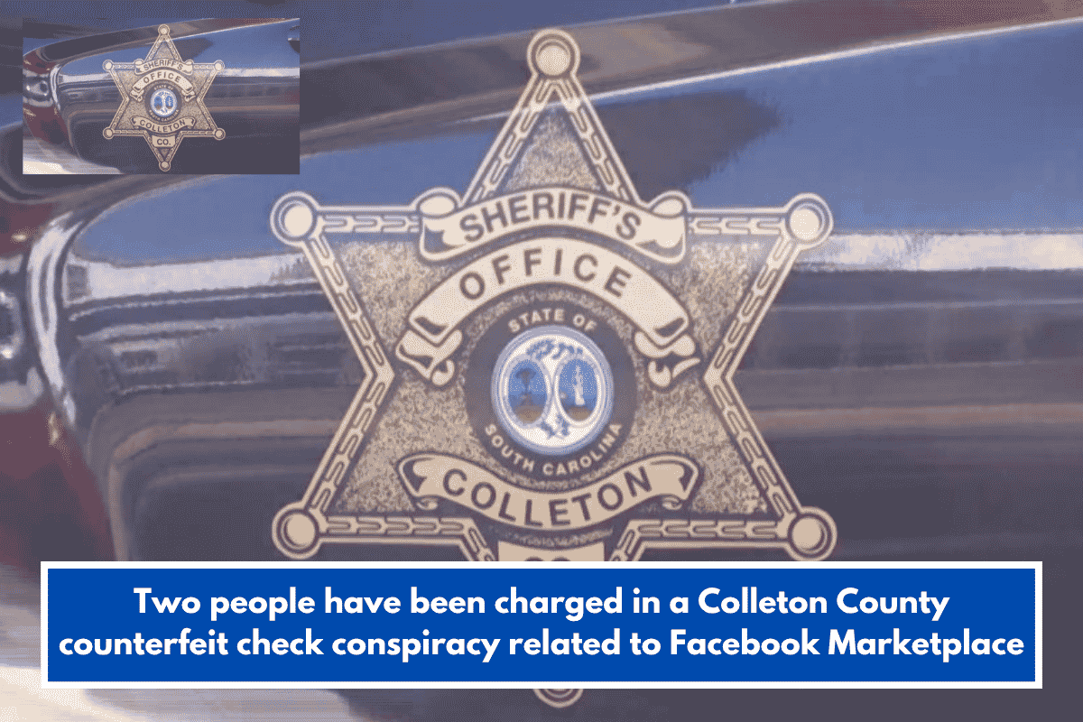 Two people have been charged in a Colleton County counterfeit check conspiracy related to Facebook Marketplace