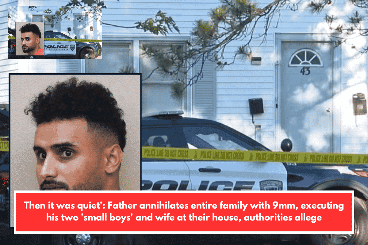 Then it was quiet': Father annihilates entire family with 9mm, executing his two 'small boys' and wife at their house, authorities allege