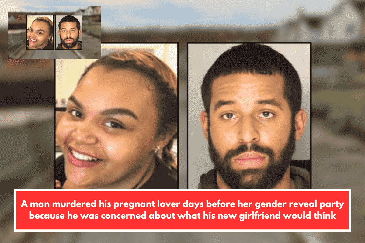 A man murdered his pregnant lover days before her gender reveal party because he was concerned about what his new girlfriend would think
