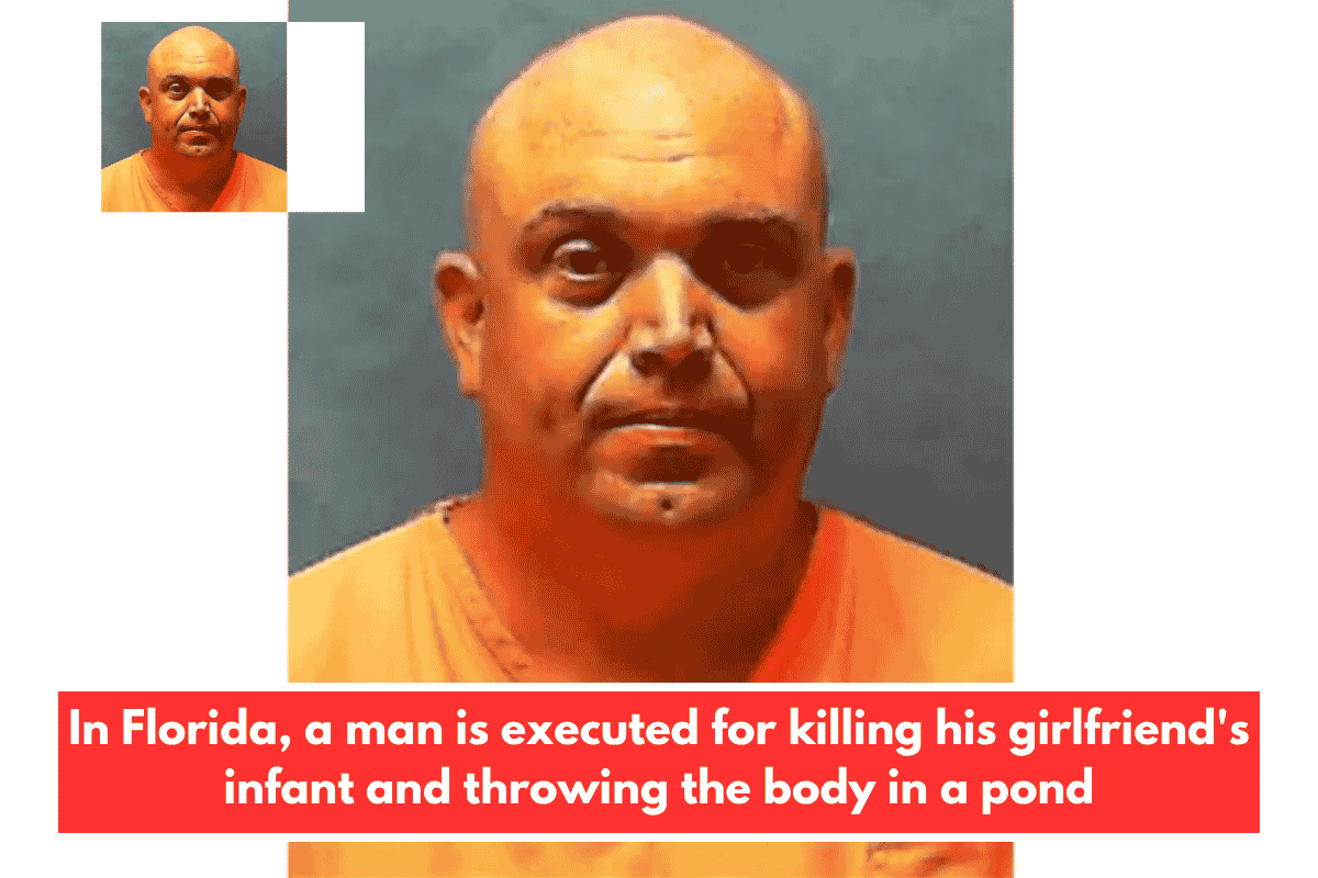 In Florida, a man is executed for killing his girlfriend's infant and throwing the body in a pond